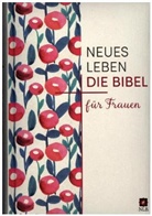 Bibelausgaben-Neues Leben, Frauke Bielefeldt, Antj Rein, Antje Rein, Elke Werner - Bibelausgaben: Neues Leben. NLB - Die Bibel für Frauen