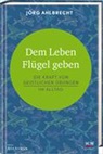 Jörg Ahlbrecht - Dem Leben Flügel geben