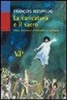 François Boespflug - La caricatura e il sacro. Islam, ebraismo e cristianesimo a confronto