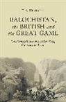 T A Heathcote, T. A. Heathcote, Heathcote T. A. - Balochistan, the British and the Great Game