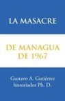 Gustavo Gutierrez, Gustavo A. Gutiérrez - La masacre de Managua de 1967