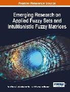 Amal Kumar Adak, Monoranjan Bhowmik, Debashree Manna - Emerging Research on Applied Fuzzy Sets and Intuitionistic Fuzzy Matrices