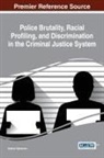 Stephen Egharevba - Police Brutality, Racial Profiling, and Discrimination in the Criminal Justice System