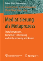 Cathrin Despotovi¿, Cathri Despotovic, Cathrin Despotovic, Friedrich Krotz, Merle-Marie Kruse - Mediatisierung als Metaprozess