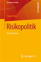 Florian K&uuml;hn, Florian P K&uuml;hn, Florian P. K&uuml;hn - Risikopolitik