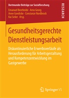 Emanuel Beerheide, Emanuel Beerheide u a, Arn Georg, Arno Georg, Anne Goedicke, Anne Goedicke u a... - Gesundheitsgerechte Dienstleistungsarbeit