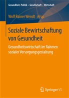 Wol Rainer Wendt, Wolf Rainer Wendt, Wolf Rainer Wendt - Soziale Bewirtschaftung von Gesundheit