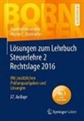 Manfre Bornhofen, Manfred Bornhofen, Martin C Bornhofen, Martin C. Bornhofen - Lösungen zum Lehrbuch Steuerlehre 2 Rechtslage 2016