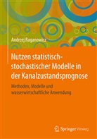 Andrzej Raganowicz, Andrzej (Dr.-Ing.) Raganowicz - Nutzen statistisch-stochastischer Modelle in der Kanalzustandsprognose