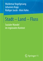 Alois Hahn, Rüdige Jacob, Rüdiger Jacob, Johanne Kopp, Johannes Kopp, Waldema Vogelgesang... - Stadt - Land - Fluss