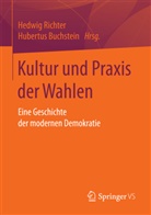 Buchstein, Buchstein, Hubertus Buchstein, Hedwi Richter, Hedwig Richter - Kultur und Praxis der Wahlen