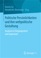 Xuew Gu, Xuewu Gu, Hendrik W. Ohnesorge, W Ohnesorge, W Ohnesorge - Politische Persönlichkeiten und ihre weltpolitische Gestaltung