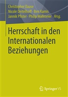 Christopher Daase, Nicol Deitelhoff, Nicole Deitelhoff, Nicol Deitelhoff (Prof. Dr.), Nicole Deitelhoff (Prof. Dr.), Ben Kamis... - Herrschaft in den Internationalen Beziehungen