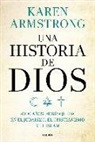 Karen Armstrong - Una historia de Dios : 4000 años de búsqueda en el judaísmo, el cristianismo y el islam