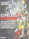 Javier Bueno Berges, Laureano Gómez Ramos, Fernando Rivero Díaz - Espeleosocorro : técnicas de rescate en cavidades subterráneas