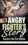 Bill Vincent - The Angry Fighter's Story