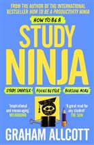 Graham Allcott, Allcott Graham - How to Be a Study Ninja