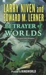 Edward M. Lerner, Larry Niven, Larry/ Lerner Niven - Betrayer of Worlds