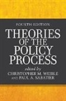 Christopher M. Weible, Paul Sabatier, Paul A. Sabatier, Christopher M Weible, Christopher M. Weible, Christopher M. Sabatier Weible... - Theories of the Policy Process