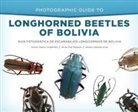 Ari, Julieta Ledezma Arias, Julieta Ledezma Lingafelter Arias, Thomas M. Lera, Steven Wayne Lingafelter, Steven Wayne (Steven Wayne Lingafelte Lingafelter... - Photographic Guide to Longhorned Beetles of Bolivia