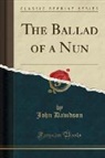 John Davidson - The Ballad of a Nun (Classic Reprint)