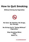 R E Barringham, R. E. Barringham - How to Quit Smoking - Without Giving Up Cigarettes