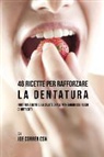 Joe Correa - 46 Ricette per Rafforzare la Dentatura
