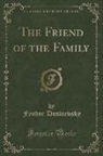 Fyodor Dostoevsky - The Friend of the Family (Classic Reprint)