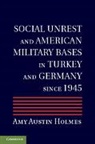 Amy Austin Holmes, Amy Austin (American University of Cairo) Holmes, Holmes Amy Austin - Social Unrest and American Military Bases in Turkey and Germany