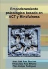 Pilar Andujar Rodriguez, Pilar Andújar Rodríguez, Inmaculada Ruiz Minarro, Inmaculada Ruiz Miñarro, Juan Jose Ruiz Sanchez, Juan José Ruiz Sánchez - Empoderamiento psicológico basado en ACT y Mindfulness
