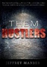 Jeffrey Manber - Them Hustlers: How Voodoo Black Magic, a Fortune Teller and America's Most Notorious Adult Publisher Saved the Presidency of Bill Cli