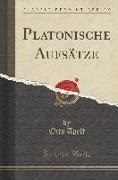 Otto Apelt - Platonische Aufsätze (Classic Reprint)