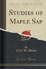 Fred W. Morse - Studies of Maple Sap (Classic Reprint)