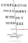 Arindam Chakrabarti, Arindam Weber Chakrabarti, Ralph Weber, Arindam Chakrabarti, Ralph Weber - Comparative Philosophy without Borders
