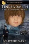 Solitaire Parke - Tinker Smith & the Conspiracy of Oz