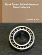 Robert Jones, Robert M Jones - Short Takes, 86 Maintenance Case Histories