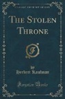 Herbert Kaufman - The Stolen Throne (Classic Reprint)
