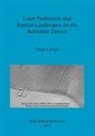 Paula Levick - Later Prehistoric and Roman Landscapes on the Berkshire Downs