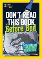 Anna Claybourne, National Geographic Kids - Don't Read This Book Before Bed