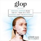Gabrielle Moss, Tavia Gilbert - Glop: Nontoxic, Expensive Ideas That Will Make You Look Ridiculous and Feel Pretentious (Audio book)