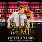 Kristen Proby, Abby Craden, Sebastian York - Blush for Me: A Fusion Novel (Audio book)