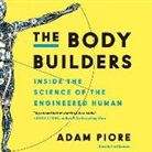 Adam Piore, Fred Sanders - The Body Builders: Inside the Science of the Engineered Human (Audio book)
