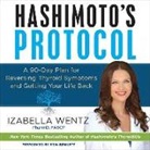 Izabella Wentz, Izabella Wentz Pharmd Fascp, Erin Bennett - Hashimoto's Protocol: A 90-Day Plan for Reversing Thyroid Symptoms and Getting Your Life Back (Hörbuch)