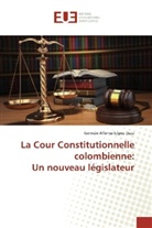 German Alfonso López Daza - La Cour Constitutionnelle colombienne: Un nouveau législateur