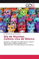 Priscilla Maxlinder Ramírez Alonso - Día de Muertos. Cultura viva de México