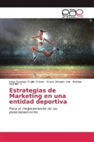 Grace Obregón Vite, Rodrigo Santillán O., Hugo Santiag Trujillo Chávez, Hugo Santiago Trujillo Chávez - Estrategias de Marketing en una entidad deportiva