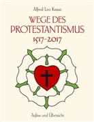 Alfred Leo Kraus - Wege des Protestantismus 1517-2017