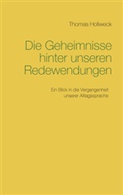 Thomas Hollweck - Die Geheimnisse hinter unseren Redewendungen