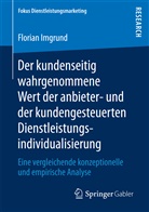 Florian Imgrund - Der kundenseitig wahrgenommene Wert der anbieter- und der kundengesteuerten Dienstleistungsindividualisierung