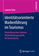 Isabelle Thilo - Identitätsorientierte Markenführung im Tourismus